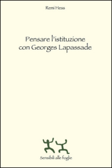 Pensare l'istituzione con Georges Lapassade - Rémi Hess