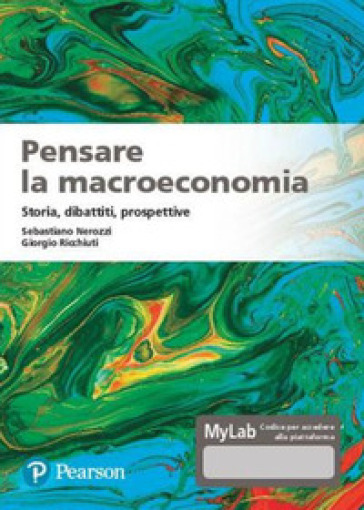 Pensare la macroeconomia. Storia, dibattiti, prospettive - Sebastiano Nerozzi - Giorgio Ricchiuti