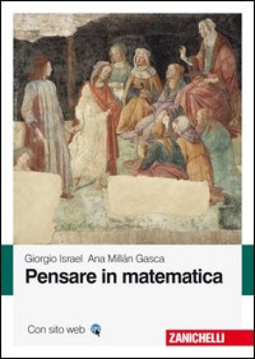 Pensare in matematica. Con e-book - Giorgio Israel - Ana Millan Gasca