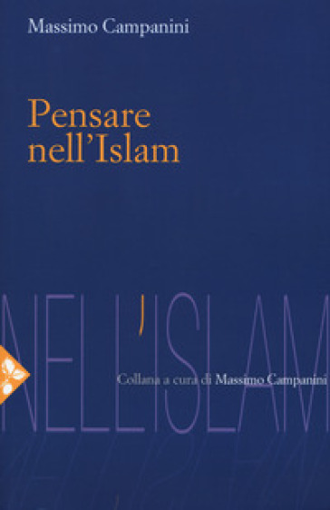 Pensare nell'Islam - Massimo Campanini