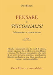 Pensare la psicoanalisi. Individuazione e riconoscimento