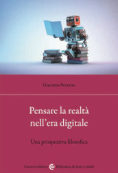 Pensare la realtà nell era digitale. Una prospettiva filosofica