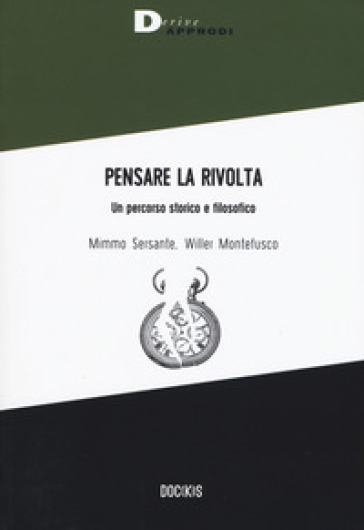 Pensare la rivolta. Un percorso storico e filosofico - Mimmo Sersante - Willer Montefusco