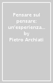 Pensare sul pensare: un esperienza straordinaria