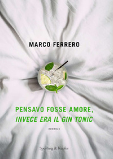 Pensavo fosse amore, invece era il gin tonic - Marco Ferrero