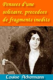 Pensées d une solitaire, précédées de fragments inédits Extrait :