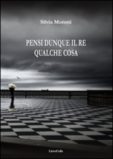 Pensi dunque il re qualche cosa - Silvia Morotti