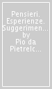 Pensieri. Esperienze. Suggerimenti. Florilegio dall Epistolario