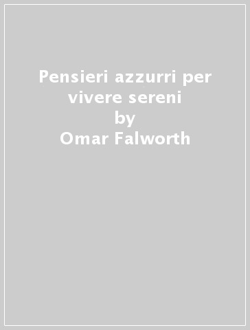 Pensieri azzurri per vivere sereni - Omar Falworth