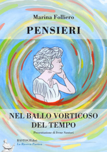 Pensieri nel ballo vorticoso del tempo - Marina Folliero