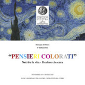 «Pensieri colorati». Nutrire la vita. Il colore che cura. Rassegna di pittura 5ª edizione. Catalogo della mostra (Como, novembre 2019-marzo 2020). Ediz. italiana e inglese