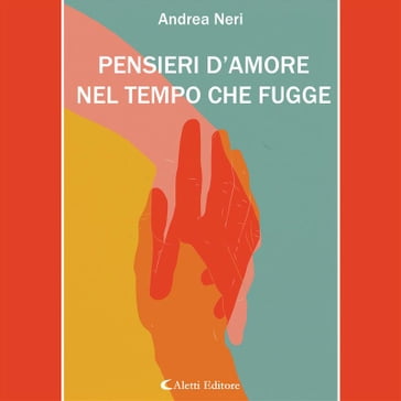 Pensieri d'amore nel tempo che fugge - Andrea Neri - Alessandro Quasimodo