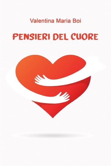 Pensieri del cuore - Valentina Maria Boi