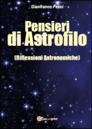 Pensieri di astrofilo - Gianfranco Pesci
