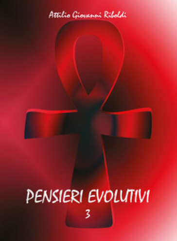 Pensieri evolutivi. 3. - Attilio Giovanni Riboldi