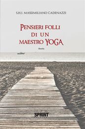 Pensieri folli di un maestro Yoga