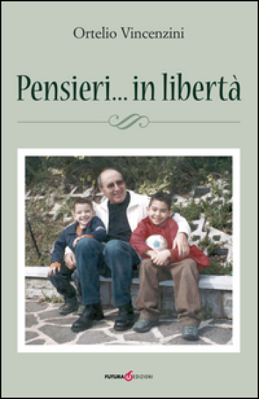 Pensieri... in libertà - Ortelio Vincenzini