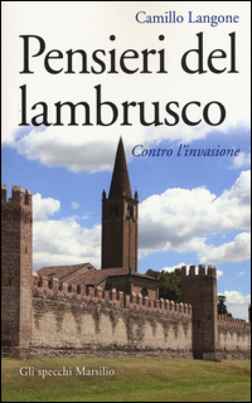 Pensieri del lambrusco. Contro l'invasione - Camillo Langone