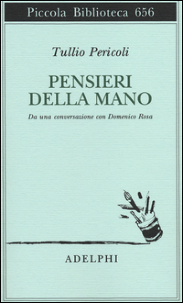 Pensieri della mano. Da una conversazione con Domenico Rosa - Tullio Pericoli | 