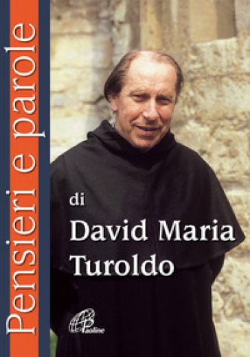 Pensieri e parole di David Maria Turoldo - David Maria Turoldo