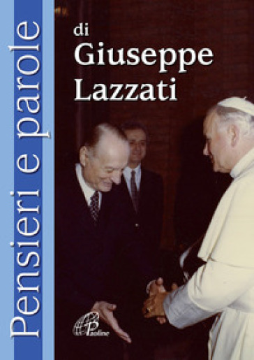 Pensieri e parole di Giuseppe Lazzati - Giuseppe Lazzati