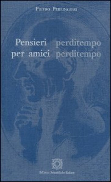 Pensieri perditempo per amici perditempo - Pietro Perlingieri