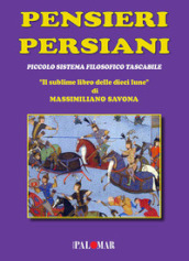 Pensieri persiani. (Piccolo sistema filosofico tascabile). «Il sublime libro delle dieci lune»