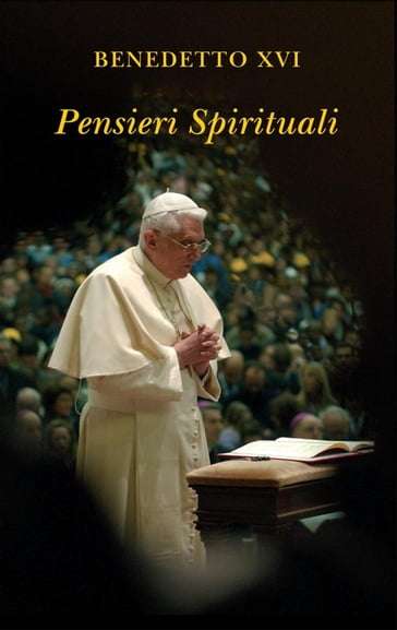 Pensieri spirituali - Benedetto XVI (Papa Joseph Ratzinger)