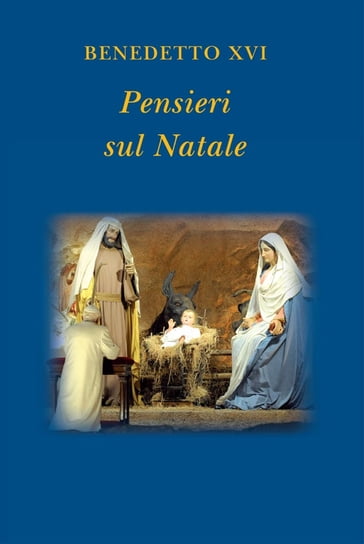 Pensieri Sul Natale.Pensieri Sul Natale Benedetto Xvi Papa Joseph Ratzinger Ebook Mondadori Store