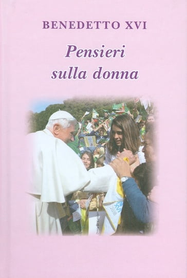 Pensieri sulla donna - Lucio Coco - Benedetto XVI (Papa Joseph Ratzinger)