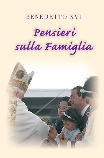 Pensieri sulla famiglia - Benedetto XVI (Papa Joseph Ratzinger)