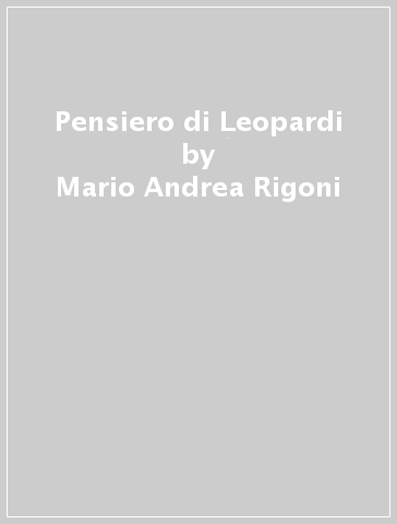 Pensiero di Leopardi - Mario Andrea Rigoni