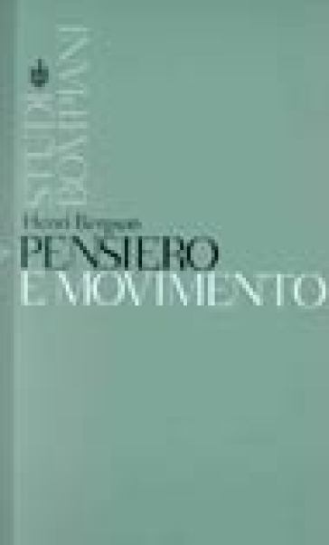 Pensiero e movimento - Henri Bergson