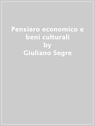 Pensiero economico e beni culturali - Giuliano Segre