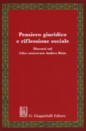 Pensiero giuridico e riflessione sociale. Discorsi sul «Liber amicorum» Andrea Bixio