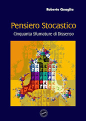 Pensiero stocastico. Cinquanta sfumature di dissenso