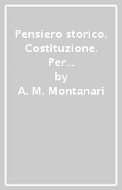 Pensiero storico. Costituzione. Per le Scuole superiori. Con e-book. Con espansione online. Vol. 1