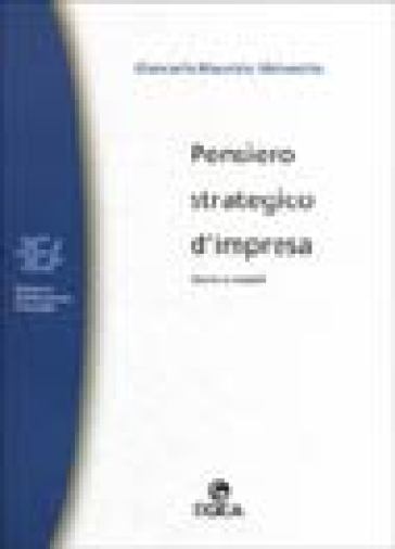 Pensiero strategico d'impresa. Teorie e modelli - Giancarlo Malvestito