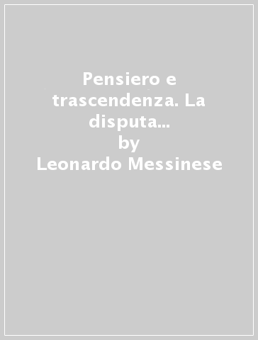 Pensiero e trascendenza. La disputa Carlini-Olgiati del 1931-1933 - Leonardo Messinese