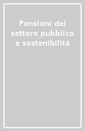 Pensioni del settore pubblico e sostenibilità