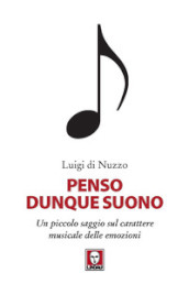 Penso dunque suono. Un piccolo saggio sul carattere musicale delle emozioni