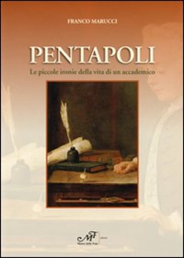 Pentapoli. Le piccole ironie della vita di un accademico - Franco Marucci