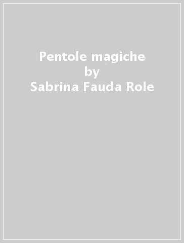Pentole magiche - Sabrina Fauda-Role