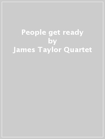 People get ready - James Taylor Quartet