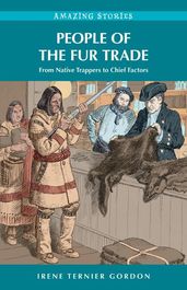 People of the Fur Trade: From Native Trappers to Chief Factors