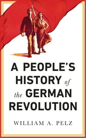 A People s History of the German Revolution