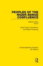 Peoples of the Niger-Benue Confluence (The Nupe. The Igbira. The Igala. The Idioma-speaking Peoples)