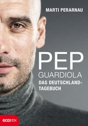 Pep Guardiola Das Deutschland-Tagebuch