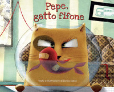 Pepe, gatto fifone. Ediz. a colori - Sonia Saba