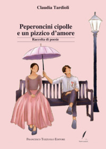 Peperoncini cipolle e un pizzico d'amore - Claudia Tardioli
